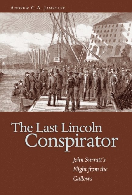 Andrew C A Jampoler - Last Lincoln Conspirator, E-bok