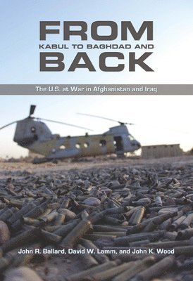 John R. Ballard, David W Lamm USA (Ret.) - From Kabul to Baghdad and Back, Inbunden. Tillgänglighet: Tillfälligt slut
