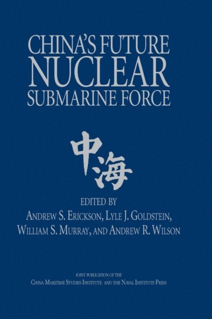 Andrew Wilson, William S. Murray, Andrew S. Erickson, Lyle J Goldstein - China's Future Nuclear Submarine Force, E-bok. Tillgänglighet: Lägg i varukorg