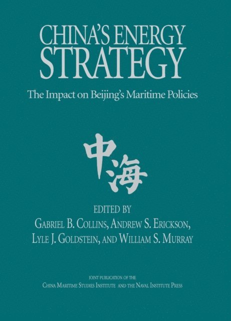 Lyle J Goldstein, William S. Murray, Andrew S. Erickson, Gabriel B Collins - China's Energy Strategy, E-bok. Tillgänglighet: Lägg i varukorg