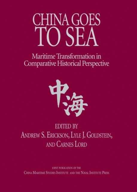 Andew Erickson, Lyle Goldstein - China Goes to Sea, E-bok
