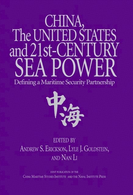 Andew Erickson, Lyle Goldstein - China, the United States, and 21st-Century Sea Power, E-bok