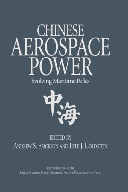 Andew Erickson, Lyle Goldstein - Chinese Aerospace Power, E-bok