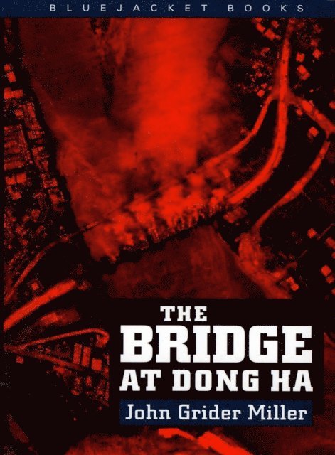 Estate of John G. Miller - Bridge at Dong Ha, E-bok