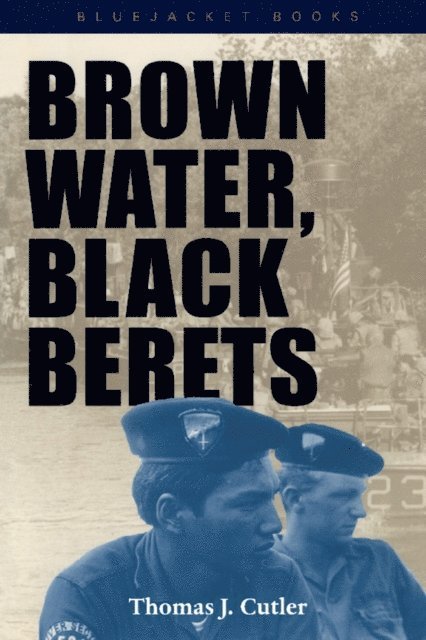 Thomas J Cutler - Brown Water, Black Berets, E-bok