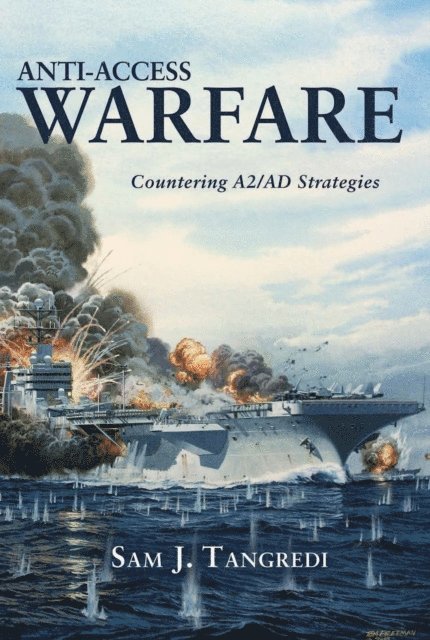 Sam J Tangredi - Anti-Access Warfare, E-bok