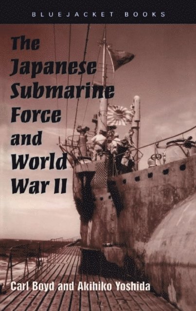 Akihiko Yoshida Yoshida, Carl Boyd - Japanese Submarine Force and World War II, E-bok