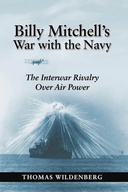 Thomas Wildenberg - Billy Mitchell's War with the Navy, E-bok