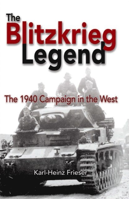 Karl-Heinz Frieser - Blitzkrieg Legend, E-bok