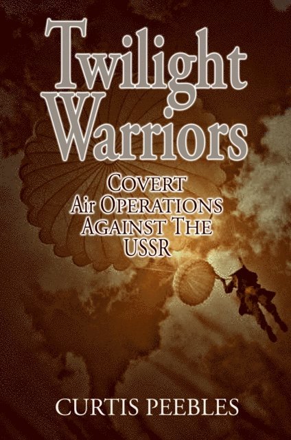 Curtis L Peebles - Twilight Warriors, E-bok