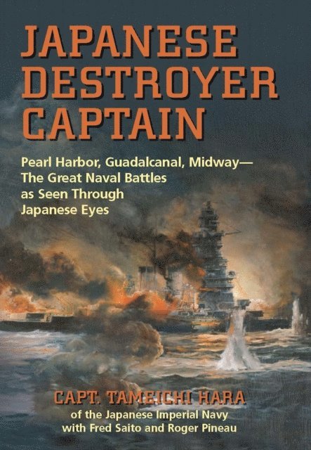 Tameichi Hara, Fred Saito - Japanese Destroyer Captain, E-bok