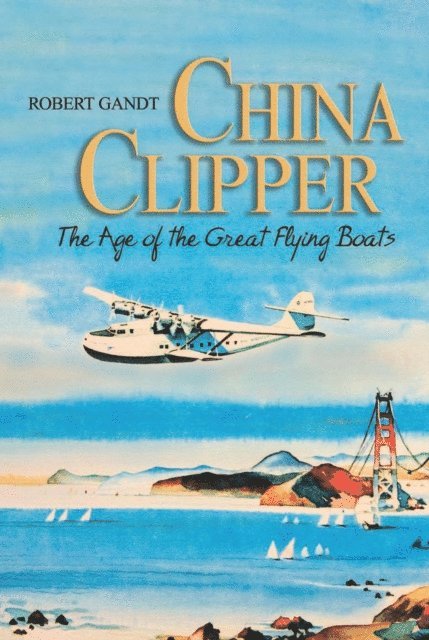 Robert Gandt - China Clipper, E-bok