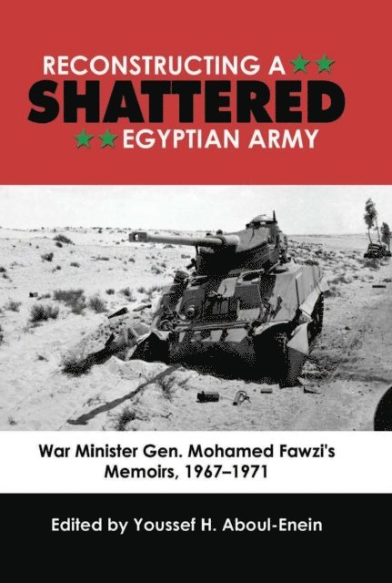 Youssef Aboul-Enein - Reconstructing a Shattered Egyptian Army, E-bok