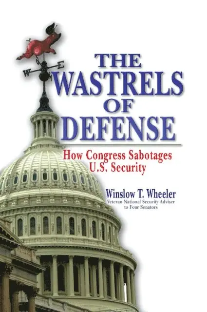 Winslow Wheeler - Wastrels of Defense, E-bok. Tillgänglighet: Lägg i varukorg