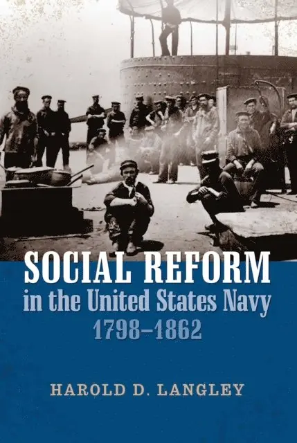 Harold D Langley - Social Reform in the United States Navy, 1798-1862, E-bok. Tillgänglighet: Lägg i varukorg