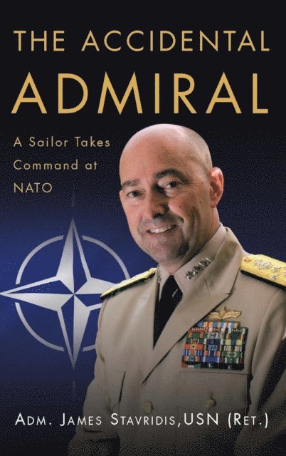 James G. Stavridis - Accidental Admiral, E-bok
