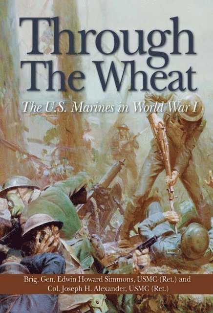 Estate of Joseph H Alexander, Edwin Howard Simmons - Through the Wheat, E-bok