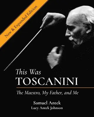 Samuel Antek - This Was Toscanini: The Maestro, My Father, and Me, Inbunden. Tillgänglighet: Lägg i varukorg