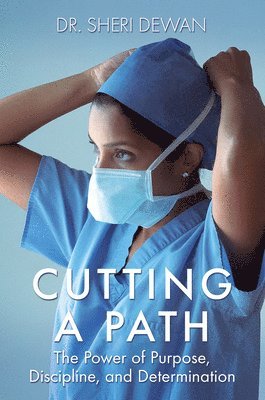 Sheri Dewan - Cutting a Path: The Power of Purpose, Discipline, and Determination, Inbunden