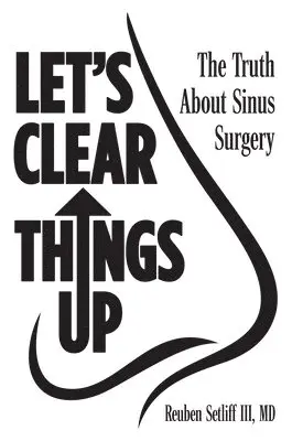 Reuben Setliff - Let's Clear Things Up: The Truth about Sinus Surgery, Inbunden. Tillgänglighet: Lägg i varukorg
