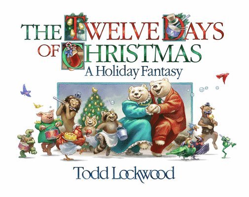 Todd Lockwood - The Twelve Days of Christmas: A Holiday Fantasy, Inbunden