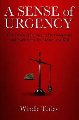 Windle Turley - A Sense of Urgency: One Lawyer's Journey to Fix Companies and Institutions That Injure and Kill, Inbunden. Tillgänglighet: Lägg i varukorg