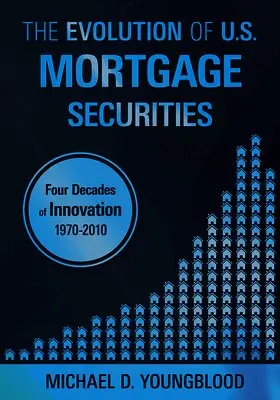 Michael D. Youngblood - The Evolution of U.S. Mortgage Securities: Lessons Learned Through Four Decades of Innovation (1970-2010), Häftad. Tillgänglighet: Lägg i varukorg