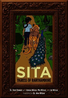 Sheri Dewan, Amara Wilcox - Sita: Tigress of Ranthambore, Inbunden