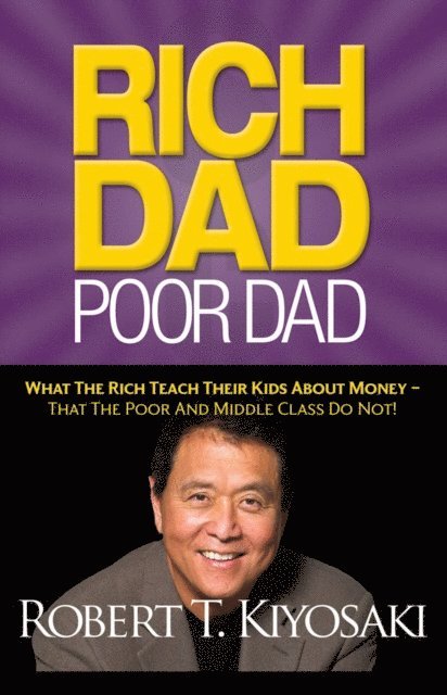 Robert T. Kiyosaki - Rich Dad Poor Dad, E-bok