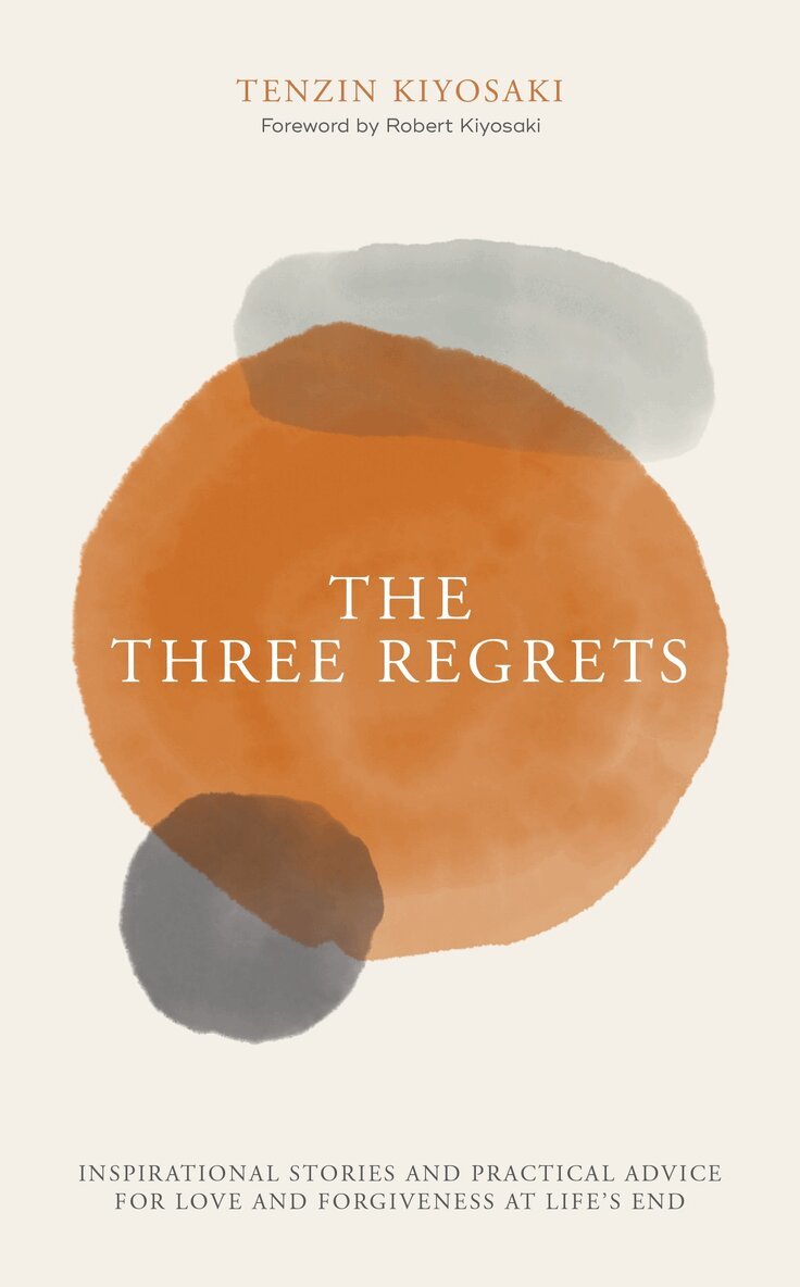 Tenzin Kiyosaki - Three Regrets, Inbunden