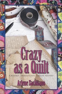 Arlene Sachitano - Crazy as a Quilt, Häftad