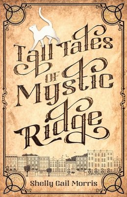 Shelly Gail Morris - Tall Tales of Mystic Ridge, Häftad