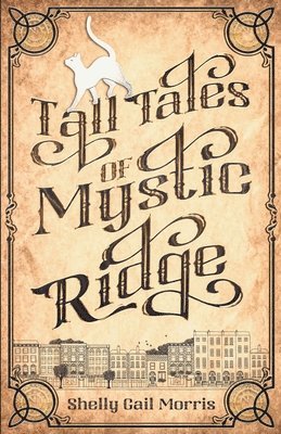 Shelly Gail Morris - Tall Tales of Mystic Ridge, Häftad