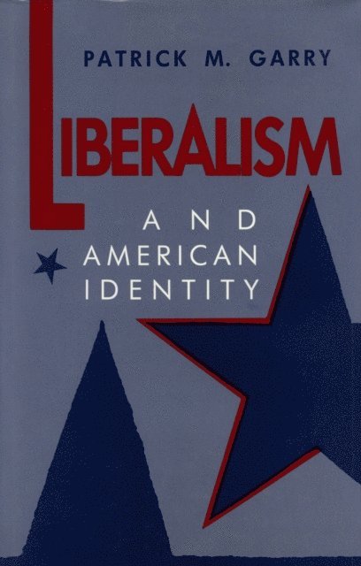 Patrick M. Garry - Liberalism and American Identity, E-bok. Tillgänglighet: Lägg i varukorg