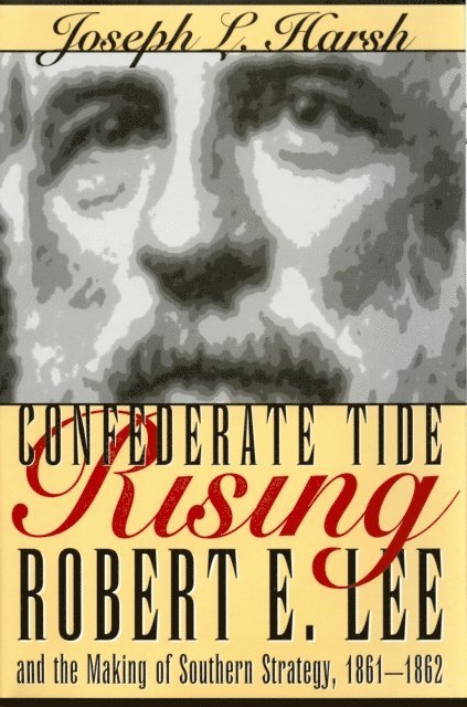 Joseph L. Harsh - Confederate Tide Rising, E-bok