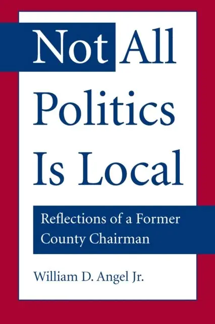 William D. Angel - Not All Politics Is Local, E-bok. Tillgänglighet: Lägg i varukorg