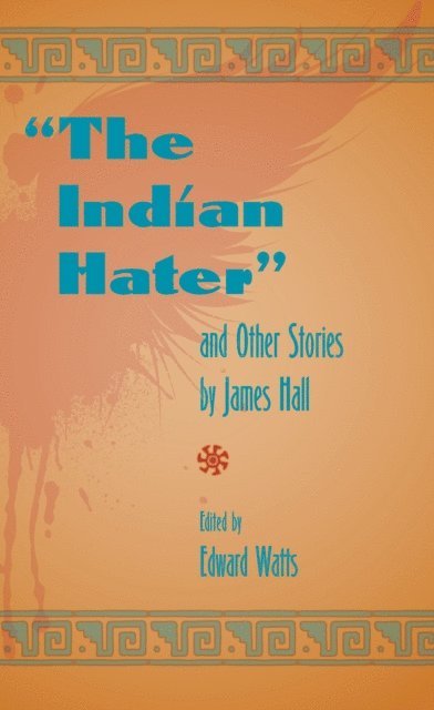Edward Watts - Indian Hater and Other Stories by James Hall, E-bok