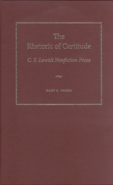 Gary L. Tandy - Rhetoric of Certitude, E-bok