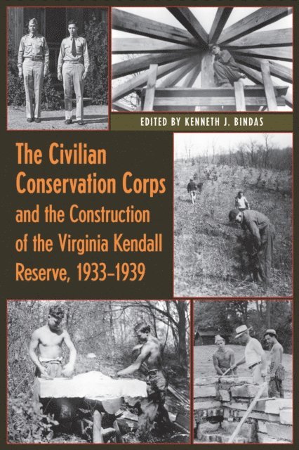 Kenneth J. Bindas - Civilian Conservation Corps and the Construction of the Virginia Kendall Reserve, 1933 - 1939, E-bok