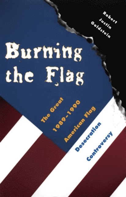 Robert Justin Goldstein - Burning the Flag, E-bok