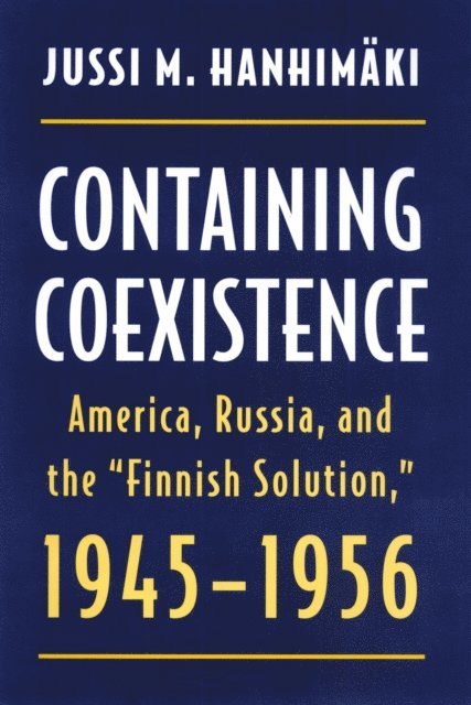 Jussi M. Hanhimaki - Containing Coexistence, E-bok