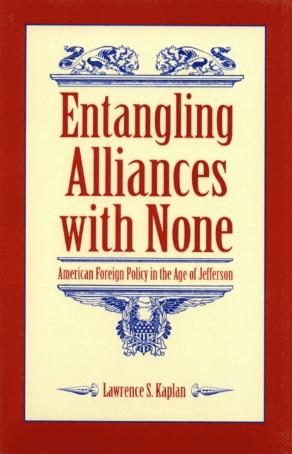 Lawrence S. Kaplan - Entangling Alliances with None, E-bok
