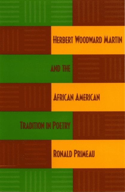 Ronald Primeau - Herbert Woodward Martin and the African American Tradition in Poetry, E-bok