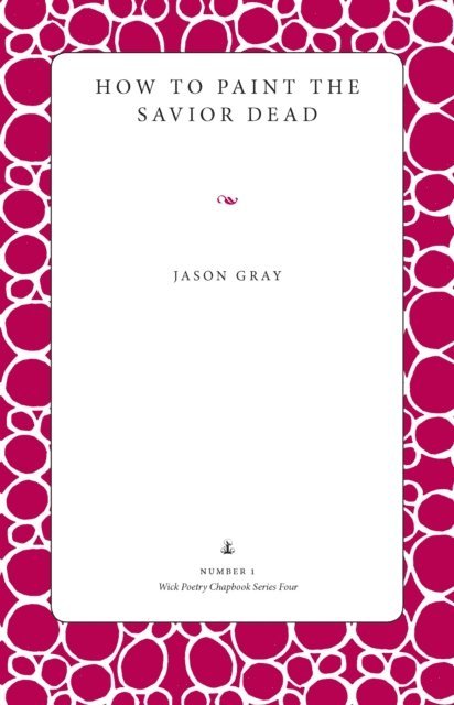 Jason Gray - How to Paint the Savior Dead, E-bok