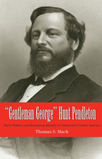 Thomas Mach - Gentleman George Hunt Pendleton, E-bok