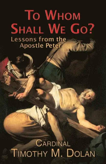 Cardinal Timothy M. Dolan - To Whom Shall We Go?, E-bok. Tillgänglighet: Lägg i varukorg