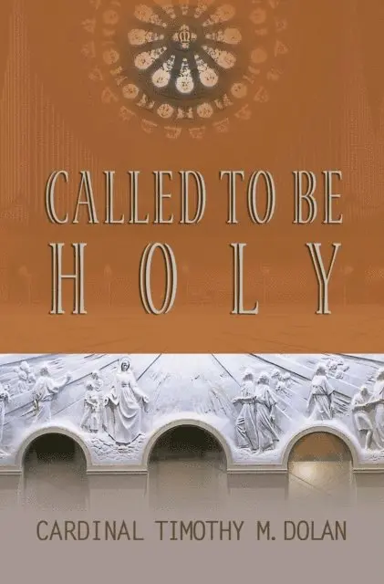 Cardinal Timothy M. Dolan - Called to Be Holy, E-bok. Tillgänglighet: Lägg i varukorg