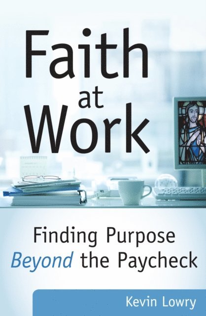 Kevin Lowry - Faith at Work, E-bok