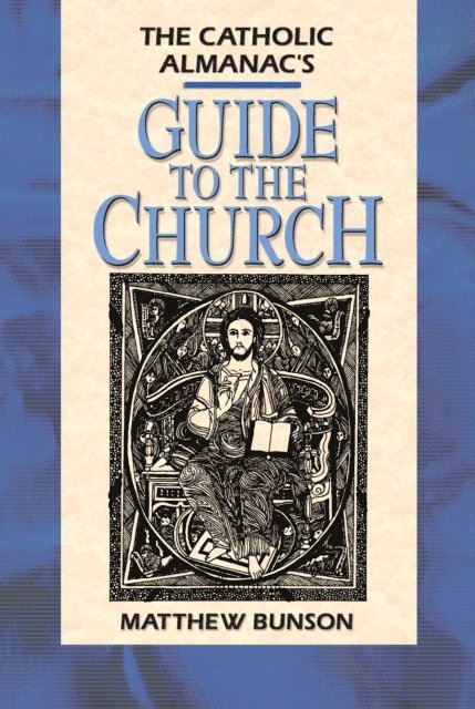 Matthew Bunson - Catholic Almanac's Guide to the Church, E-bok