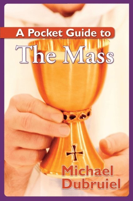 Michael Dubruiel - Pocket Guide to the Mass, E-bok